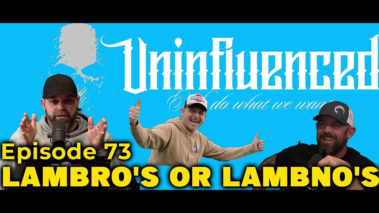 Lambros or LambNo's | Episode 73 Uninfluenced