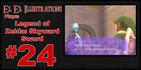 El El Plays The Legend of Zelda: Skyward Sword Episode 24: It's Getting Hot in Here