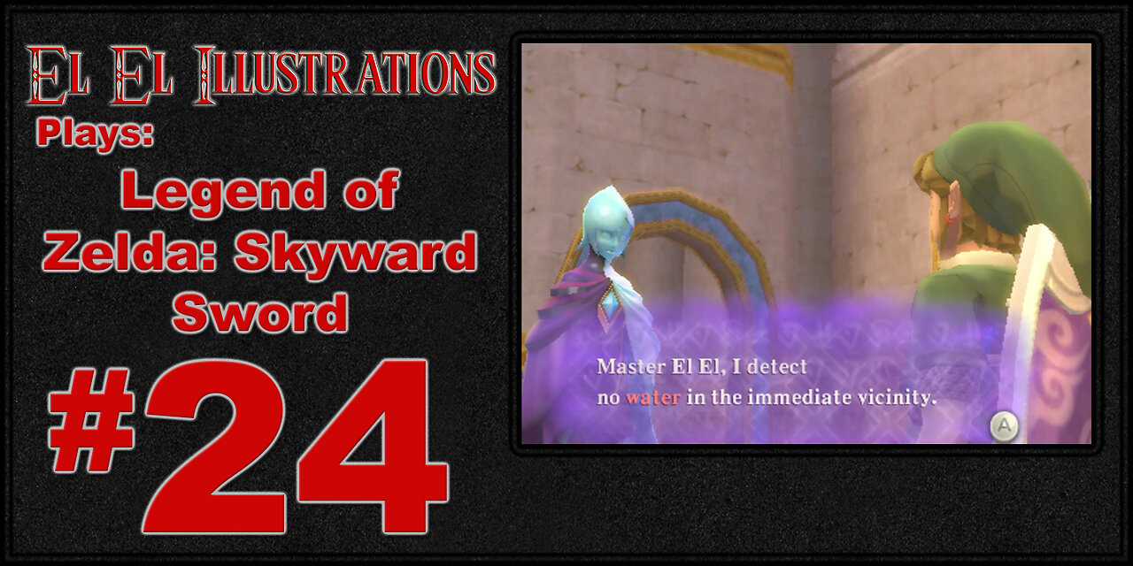 El El Plays The Legend of Zelda: Skyward Sword Episode 24: It's Getting Hot in Here