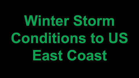 Winter Storm Conditions to US East Coast