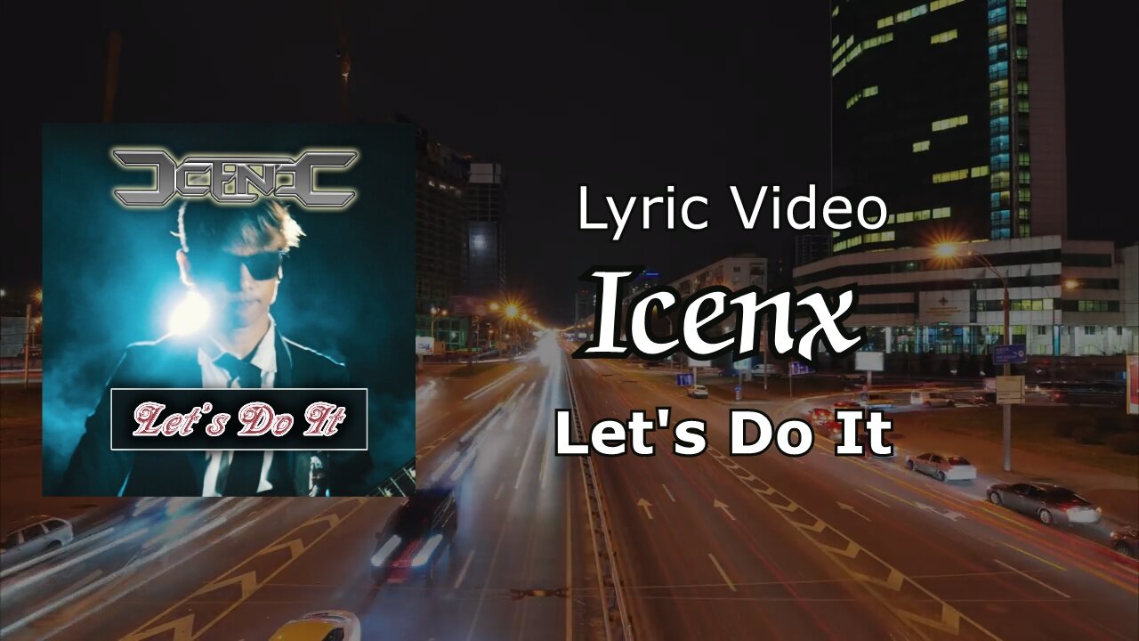 Icenx - Let's Do It (Lyric Video)