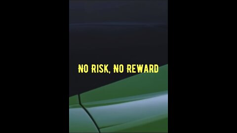 No Risk, No reward