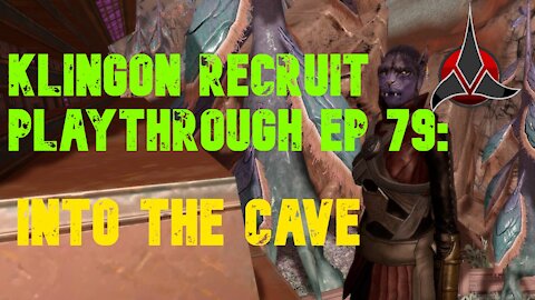 Klingon Recruit Playthrough EP 79: Into the Cave