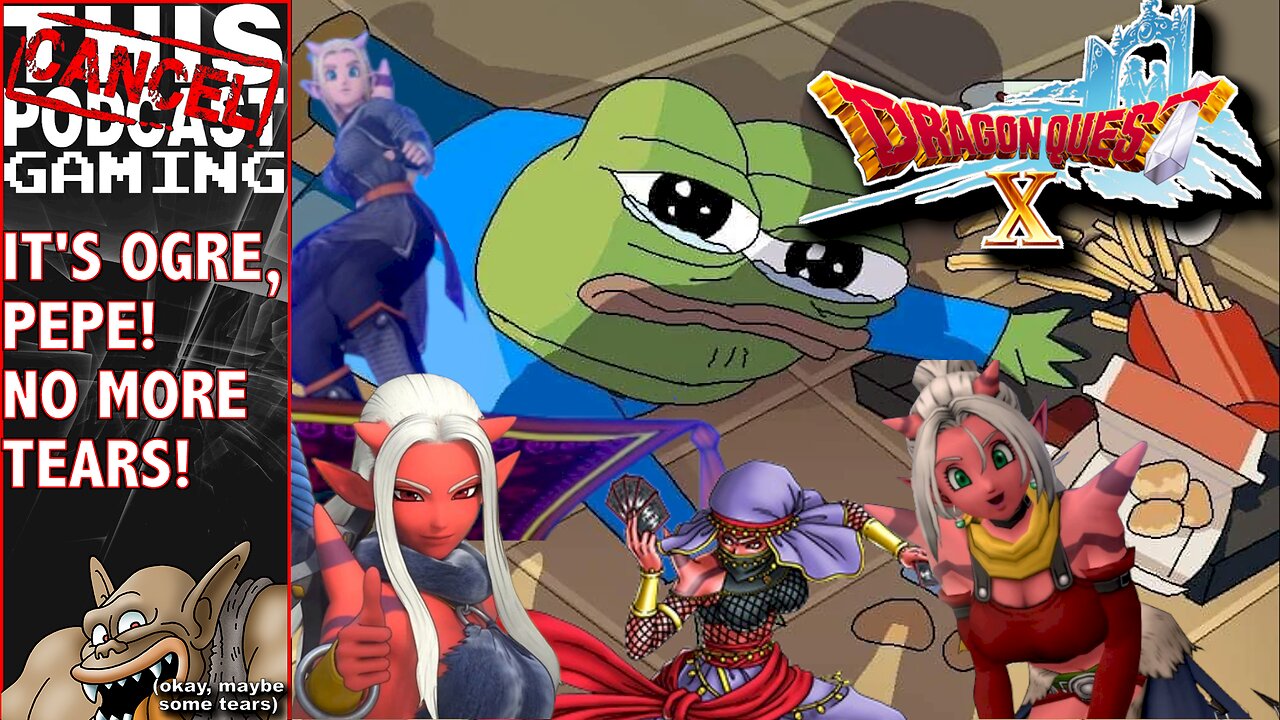 DRAGON QUEST X RISE OF THE FIVE TRIBES ONLINE - It's Ogre, Pepe! No More Tears - CTP GAMING!