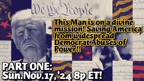 LIVE! Sun.Nov.17,'24 8p ET: Pres. Trump takes on Democrat Abuses of Power PART 1!