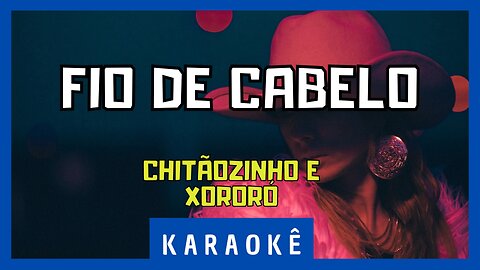 Karaokê - Fio De Cabelo - Chitãozinho & Xororó