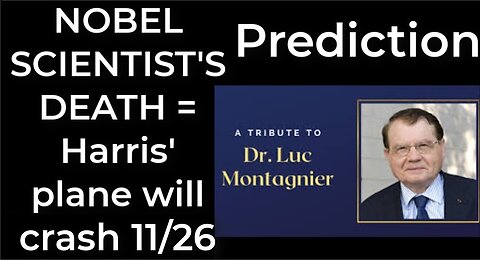 Prediction - NOBEL SCIENTIST'S DEATH = Harris' plane will crash Nov 26