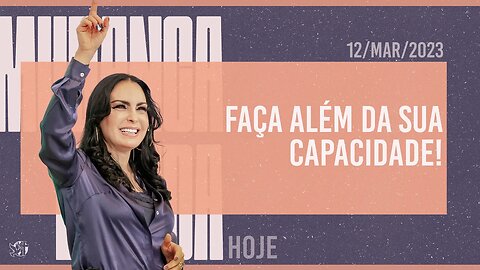 Faça além da sua capacidade! || Mudança de Vida Hoje