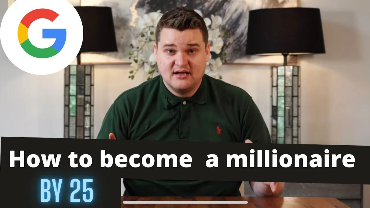 How To Become A Millionaire By 25 - Google Search