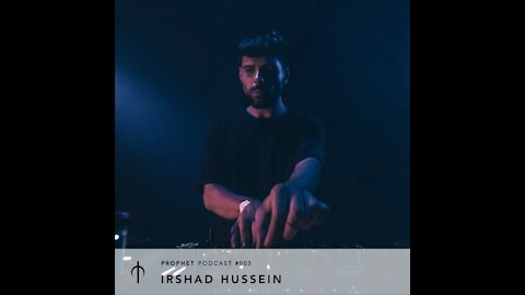 Irshad Hussein @ Prophet Podcast #003