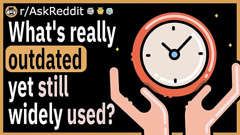 What's really outdated yet still widely used?