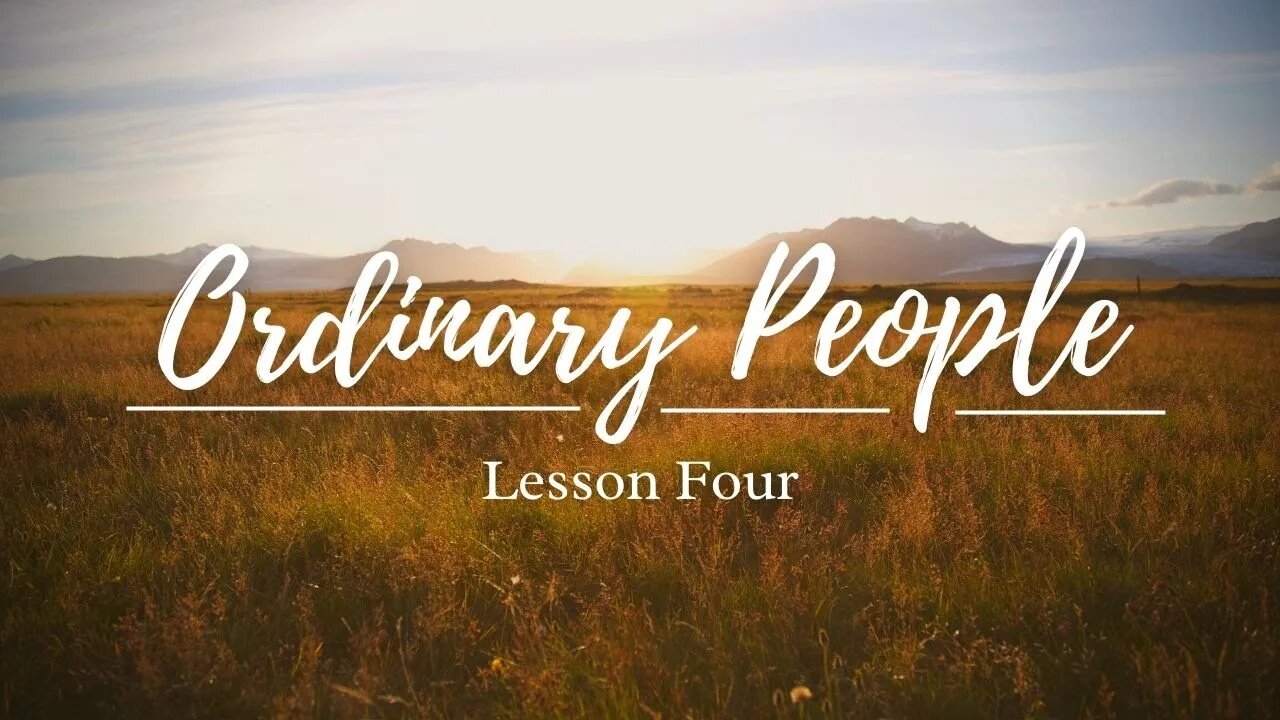 Ordinary People Lesson Four