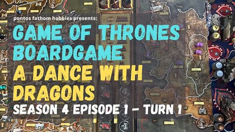 Game of Thrones Boardgame S4E1 - Season 4 Episode 1- A Dance with Dragons - Turn 1