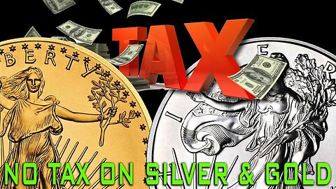 Gold And Silver Should NOT Be Taxed!