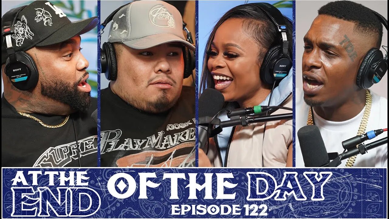 At The End of The Day Ep. 122