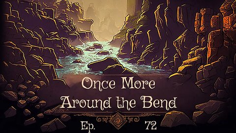 Once More Around the Bend Ep. 72 - DM Kalsto