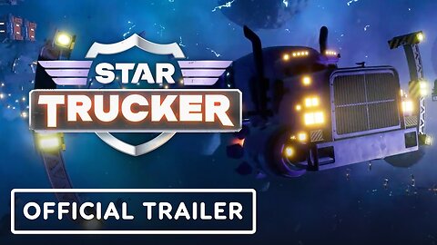 Star Trucker - Official Launch Trailer