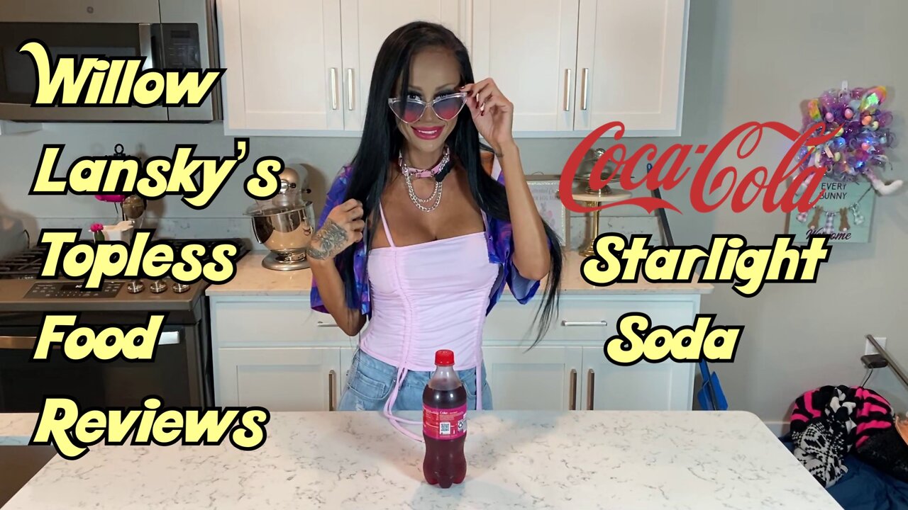 Willow Lansky's Topless Food Reviews Coca-Cola Starlight Soda