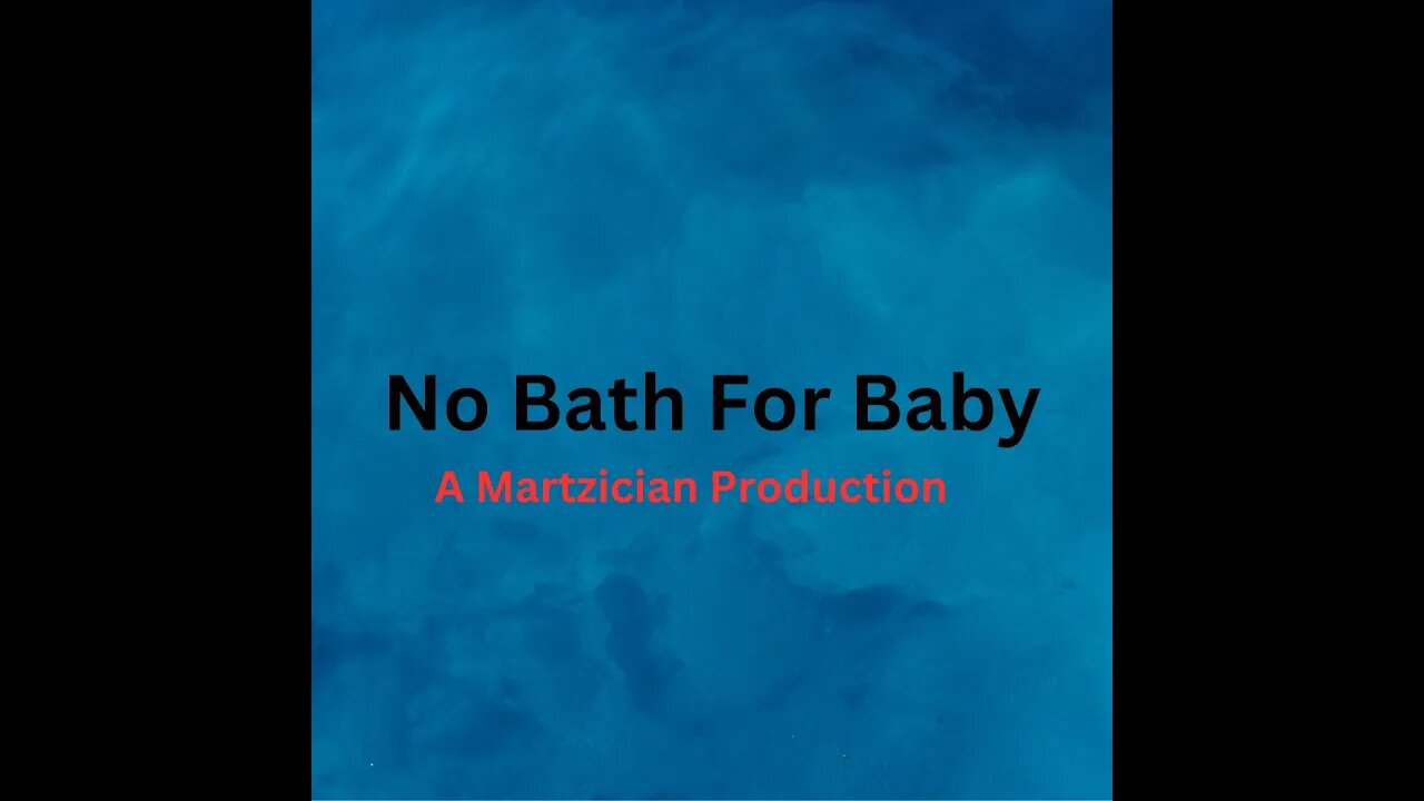 No Bath For Baby