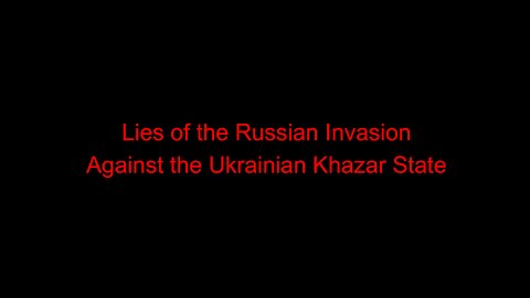 Lies of the Russian Invasion Against the Ukrainian Khazar State