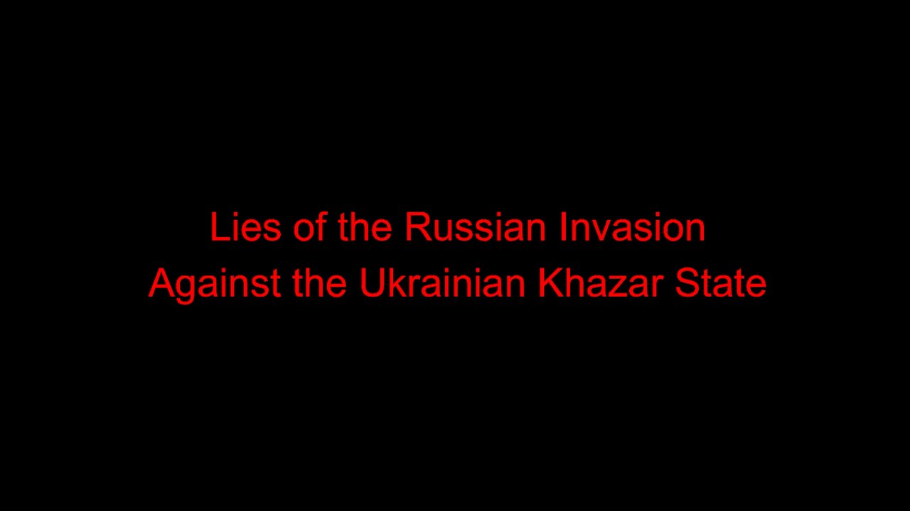 Lies of the Russian Invasion Against the Ukrainian Khazar State