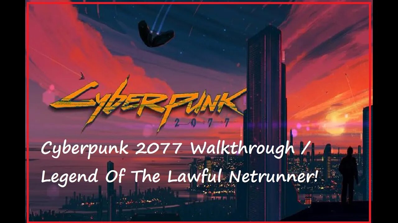 Cyberpunk 2077 Walkthrough / Legend Of The Lawful Netrunner! (PS5)