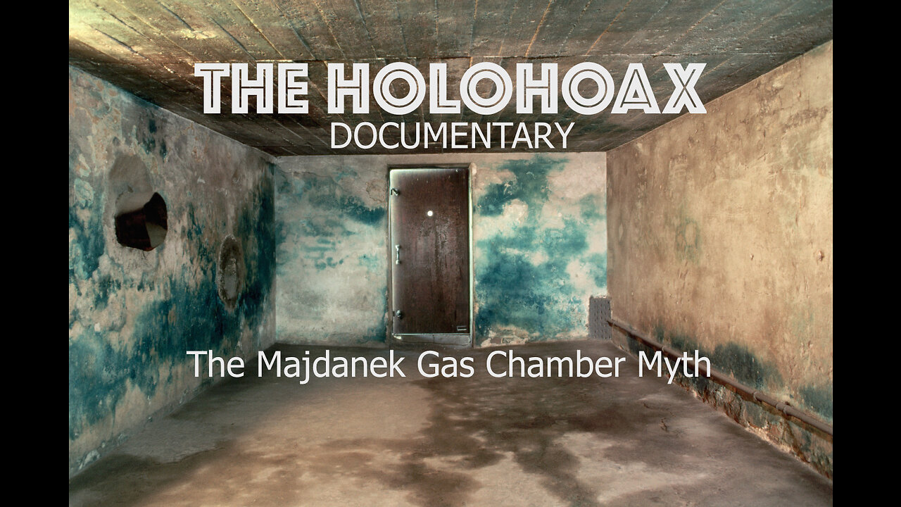 The Holohoax - The Majdanek Gas Chamber Myth - Documentary