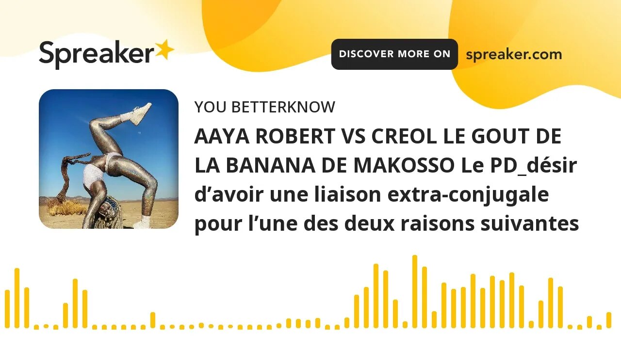 AAYA ROBERT VS CREOL LE GOUT DE LA BANANA DE MAKOSSO Le PD_désir d’avoir une liaison extra-conjugale