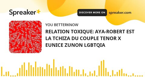 RELATION TOXIQUE: AYA-ROBERT EST LA TCHIZA DU COUPLE TENOR X EUNICE ZUNON LGBTQIA