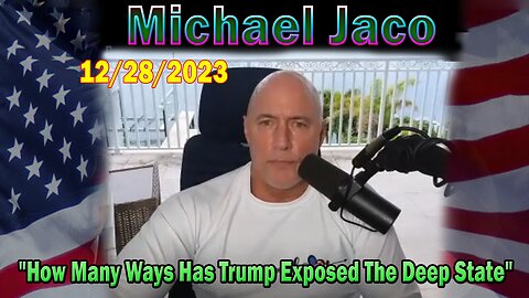 Michael Jaco: "How Many Ways Has Trump Exposed The Deep State By Getting In Front Of The Narrative?"