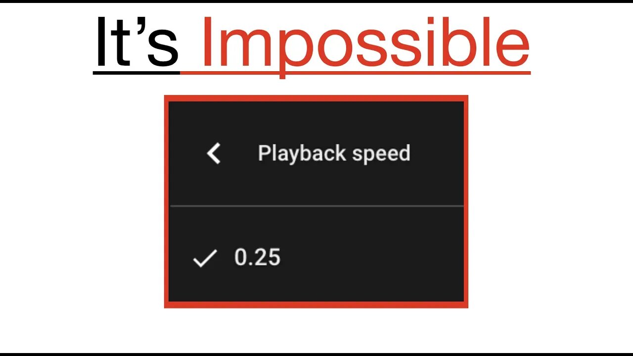 You can't watch this video at 0.25x speed..