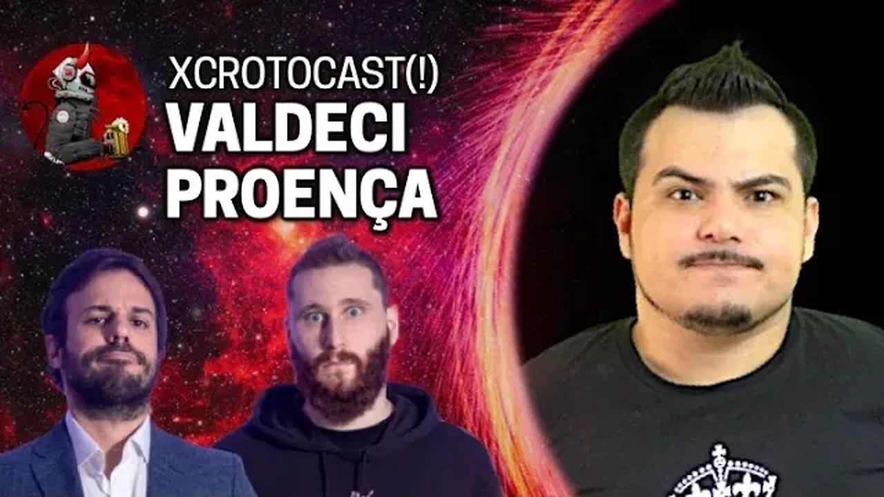 VALDECI PROENÇA NO XCROTOCAST(!) | Planeta Podcast