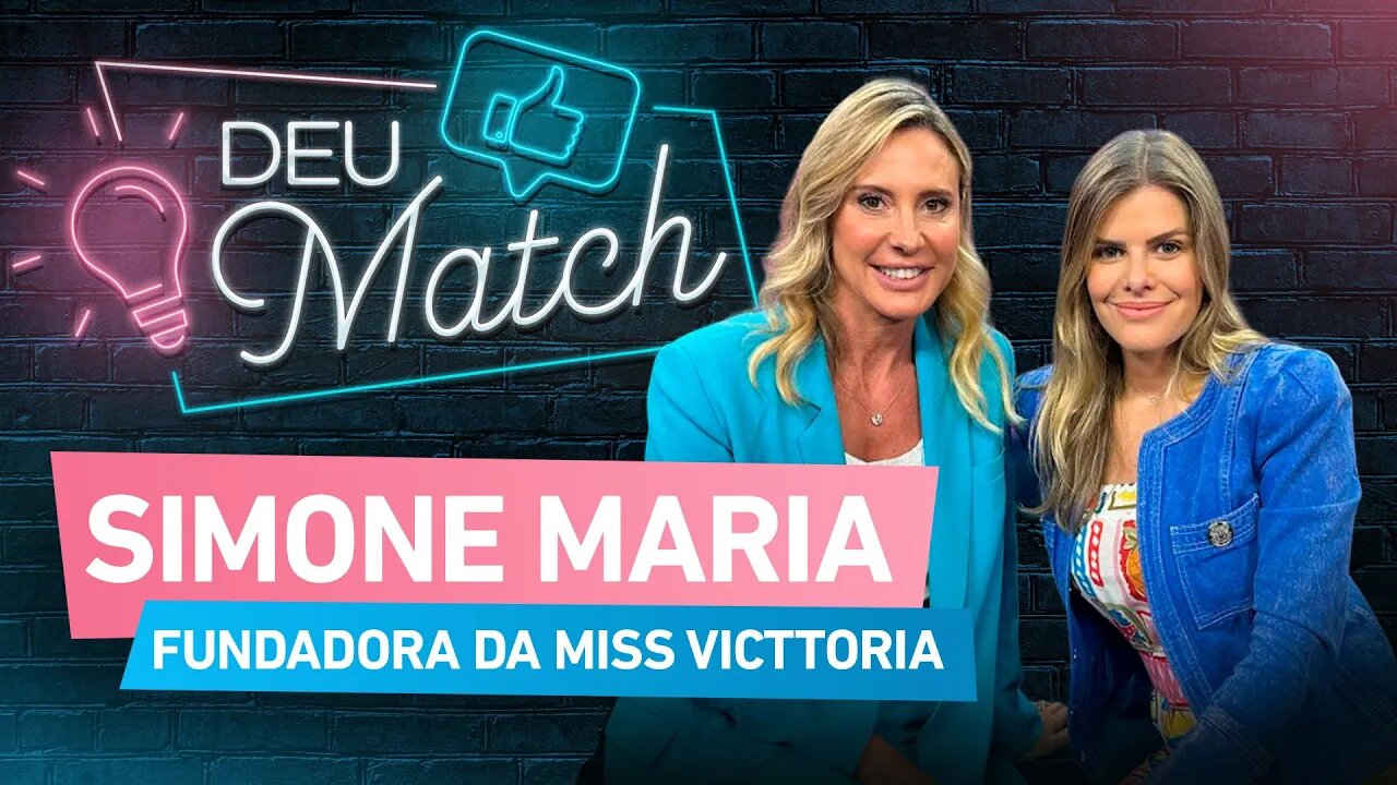 Deu Match #51 - Simone Maria: entre sonhos e negócios