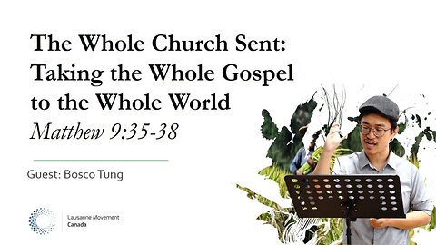 Matthew 9:35-38 | The Whole World Sent | Bosco Tung