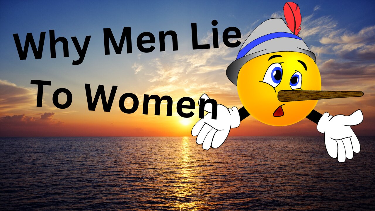 Learn Why Men Lie To Women