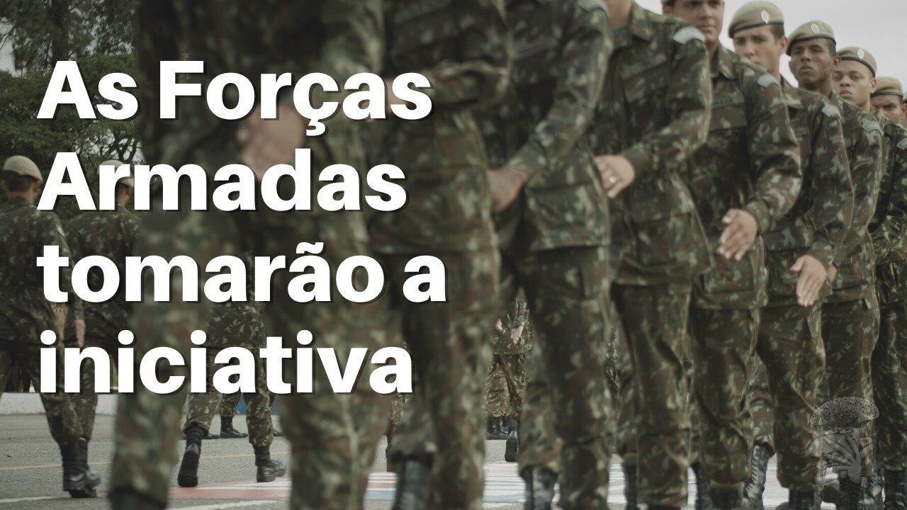 As Forças Armadas tomarão a iniciativa