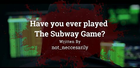 Horror Story # 2 - The Subway Game