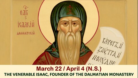 The Lives of Saints: March 22/April 4 (N.S.) THE VENERABLE ISAAC, FOUNDER OF THE DALMATIAN MONASTERY