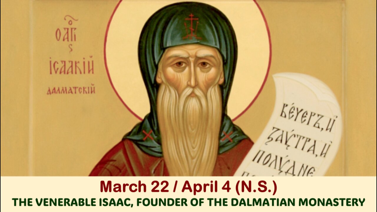 The Lives of Saints: March 22/April 4 (N.S.) THE VENERABLE ISAAC, FOUNDER OF THE DALMATIAN MONASTERY