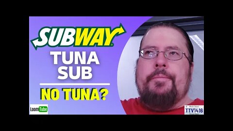 SUBWAY TUNA SUB - NO TUNA? - 110721 TTV1416