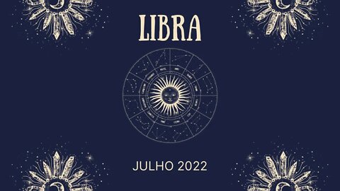 Libra ♎️ Julho 2022 - Chegou a hora de trilhar novos caminhos, sucesso e prosperidade chegando!