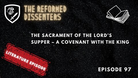 Episode 97: The Sacrament of the Lord’s Supper – A Covenant with the King