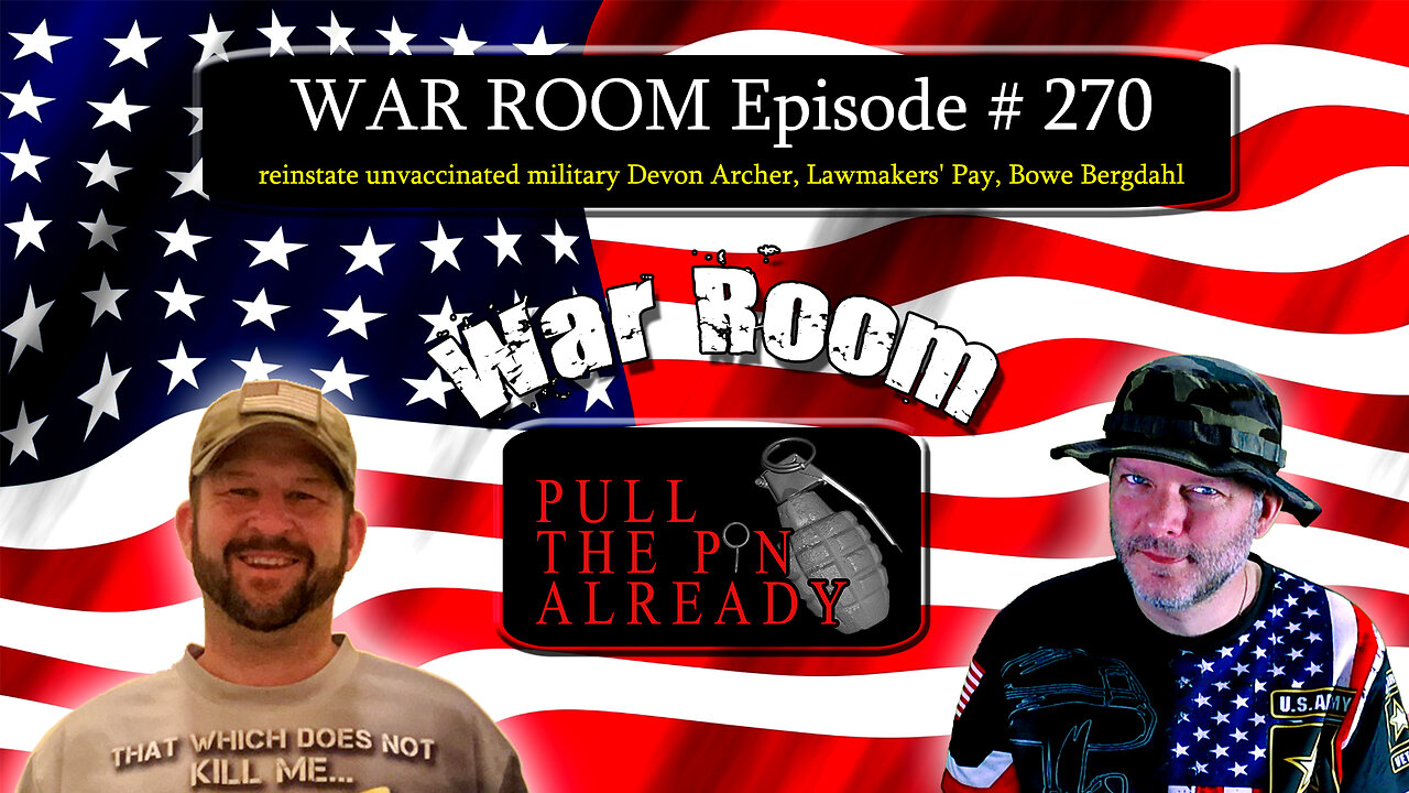 PTPA (WAR ROOM Ep 270): Reinstate unvaccinated military Devon Archer, Lawmakers' Pay, Bowe Bergdahl