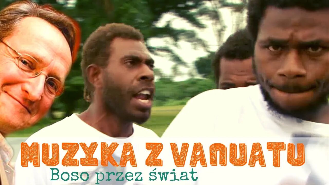 Vanuatu Music - Wojciech Cejrowski "Boso przez świat"