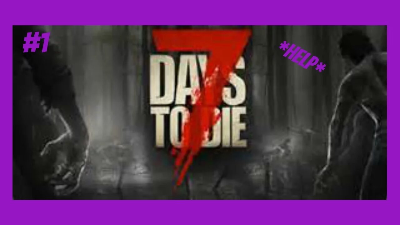 7 Days To Die (Part 1) (W/serbeastalot) | I'm Lost