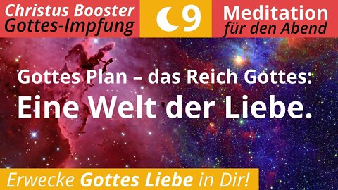 Christus Booster 9 - Abend-Meditation: "Gottes Plan - das Reich Gottes: Eine Welt der Liebe."