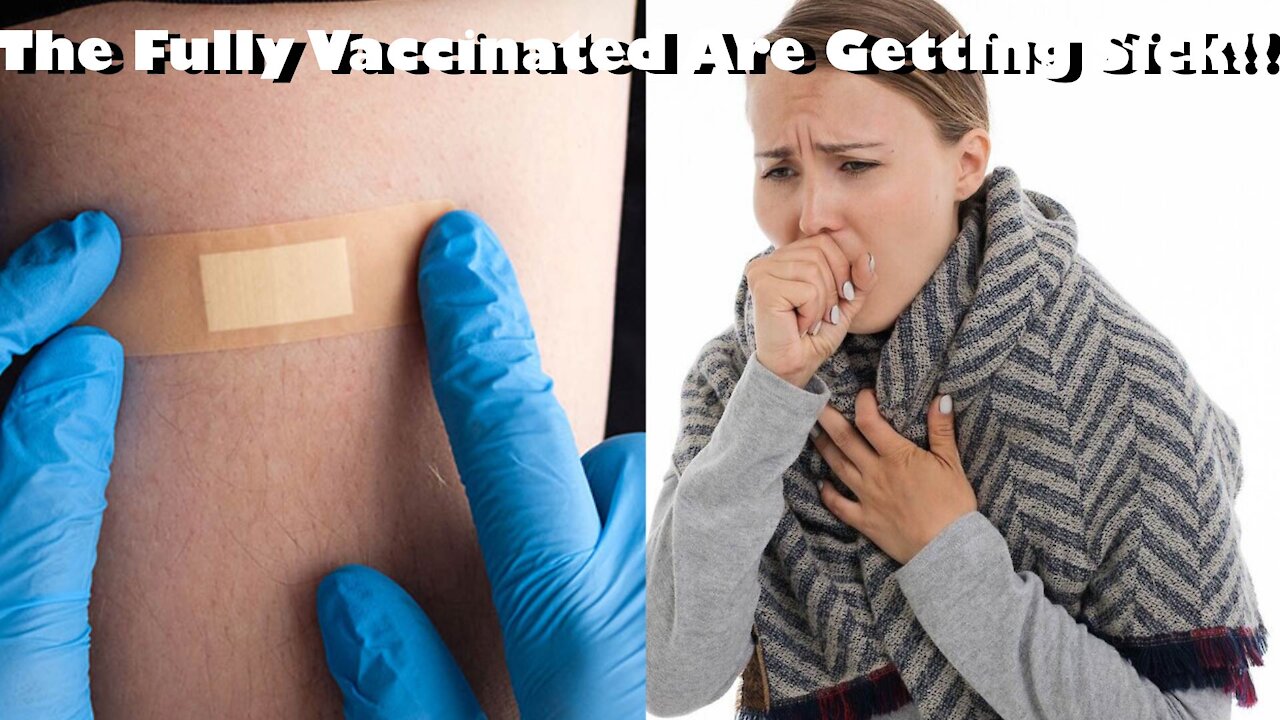 The Fully Vaccinated Are Still Getting Sick