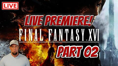 🔴LIVE - Final Fantasy 16 Premiere - The Phoenix Gate Getaway