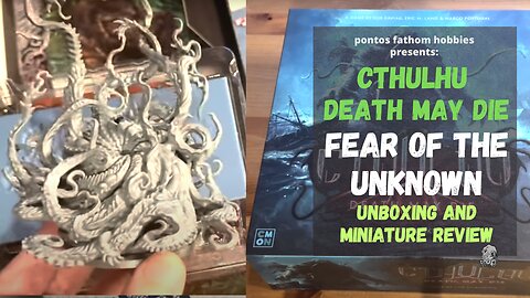 Cthulhu Death May Die - Fear of the Unknown - Unboxing and Miniature Review.