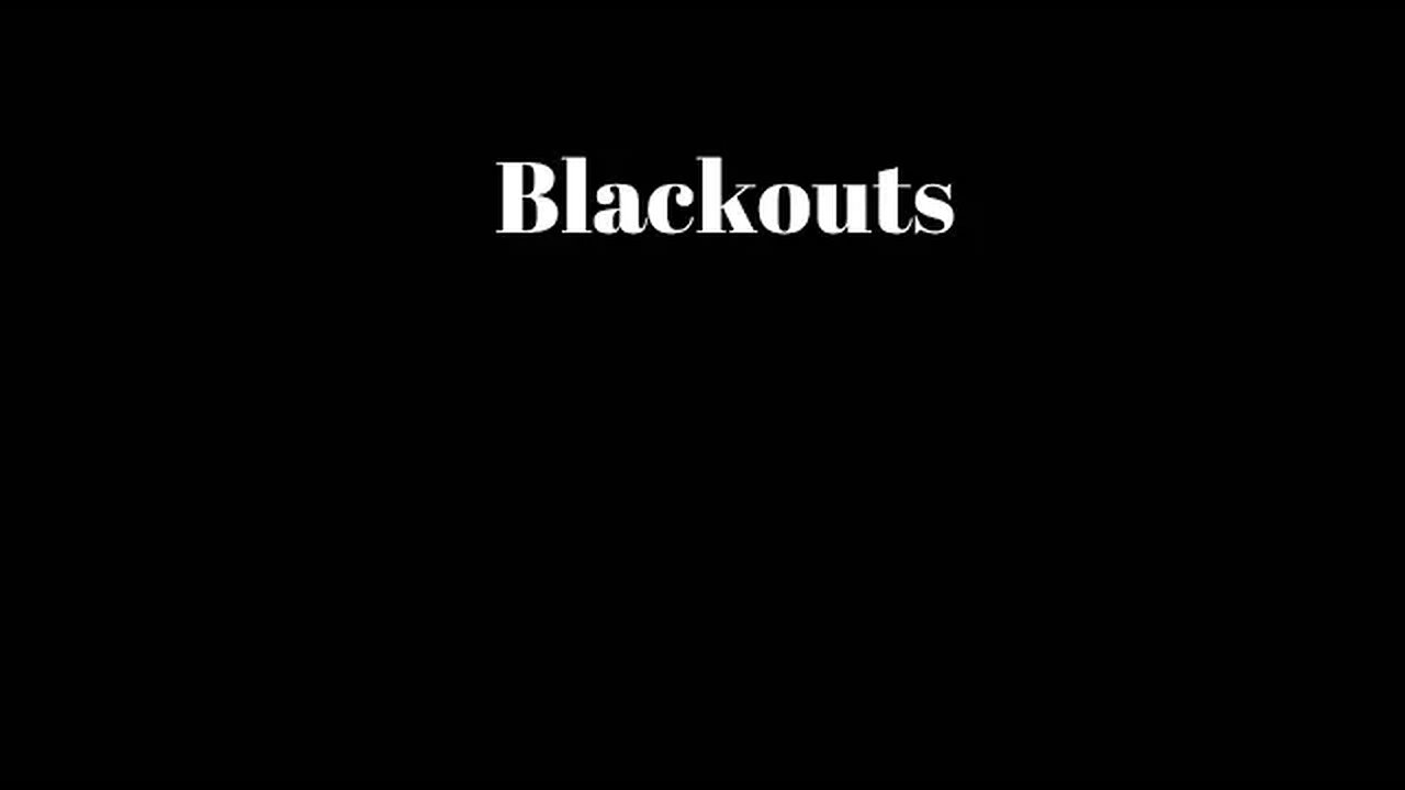 Blackouts⚠️⚠️⚠️